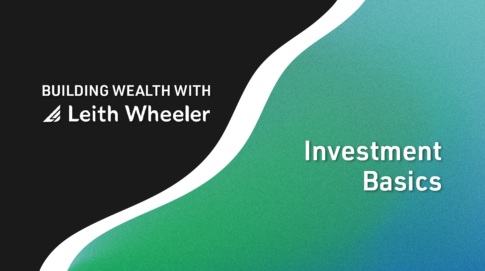 VIDEO: Building Wealth with Leith Wheeler: Investment Basics